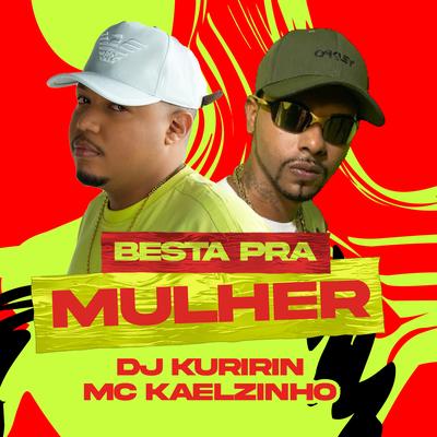 Besta pra Mulher By Dj Kuririn, mc kaelzinho 01's cover