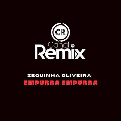 Empurra Empurra (Remix) By zequinha oliveira, Canal Remix's cover