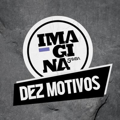 Dez Motivos By Imaginasamba's cover