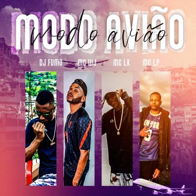 MODO AVIAO By DJ FUMO DO SAO PEDRO, MC WJ, MC LP, MC LK's cover