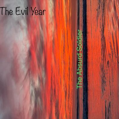The Evil Year By The Absurd Soldier's cover