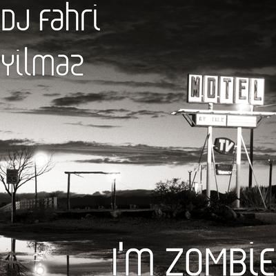 I'm ZOMBiE By DJ Fahri Yılmaz's cover