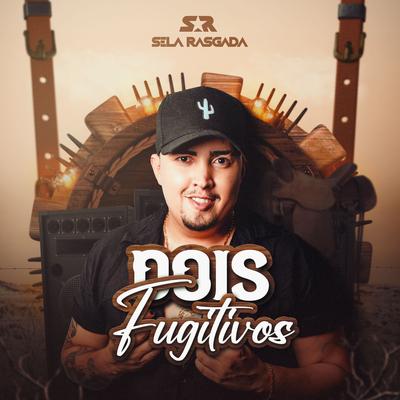 Dois Fugitivos By Sela Rasgada's cover