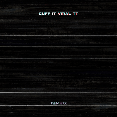 Cuff It Viral Tt's cover
