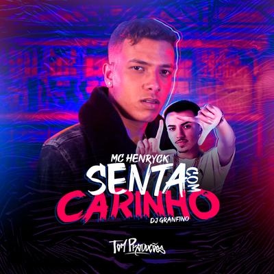 Senta Com Carinho By Mc Henryck, Dj Granfino's cover