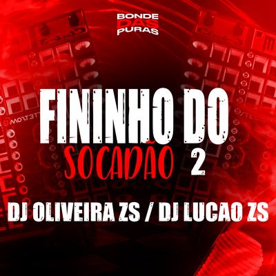 Fininho do Socadão 2 By DJ Lucão Zs, DJ OLIVEIRA ZS's cover