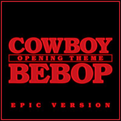 Cowboy Bebop - Theme - (Tank!) (Epic Version)'s cover