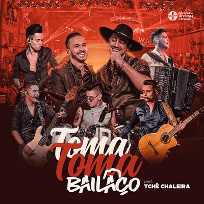 Toma, Toma (Ao Vivo) By Grupo Bailaço, Tchê Chaleira's cover