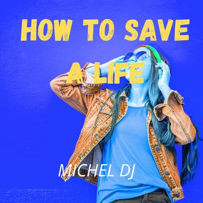 How to Save a Life By Michel Dj's cover