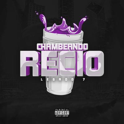 Chambeando Recio By LEGADO 7's cover