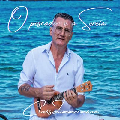 O Pescador e a Sereia By Clovis Zimmermann's cover