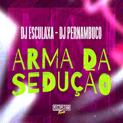 Arma da Sedução By DJ ESCULAXA, DJ Pernambuco, Mc RD's cover