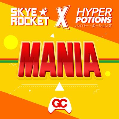 Mania By Skye Rocket, Hyper Potions, Gamechops's cover