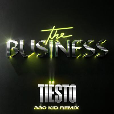 The Business (220 KID Remix) By 220 KID, Tiësto's cover