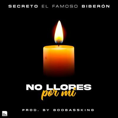 No Llores Por Mi By Secreto "El Famoso Biberon"'s cover