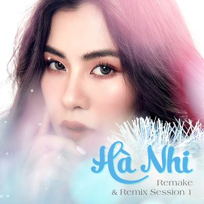 Hà Nhi Remake & Remix Session 1's cover