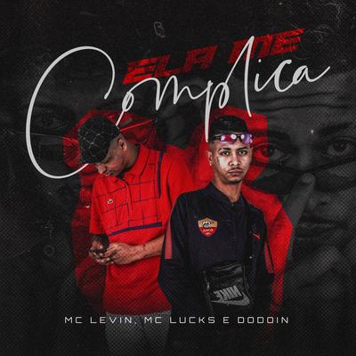 Ela Me Complica By MC Levin, MC Lucks, Dodoin's cover