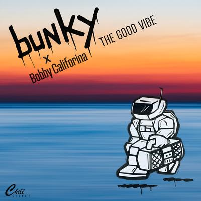 The Good Vibe By Bunky, Bobby California, Chill Select, Louis Desca's cover