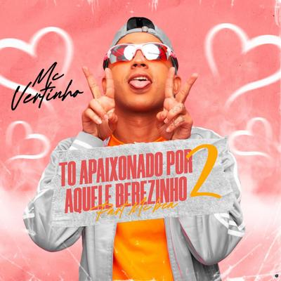 Tô Apaixonado por Aquele Bebezinho 2 (feat. Mc Bea) (feat. Mc Bea) By Mc Vertinho, MC Bea's cover