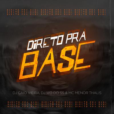 Direto pra Base By Dj Caio Vieira, Mc Menor Thalis, DJ WG DO SS's cover