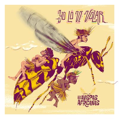 Yo Lo Vi Volar By Las Avispas Africanas's cover