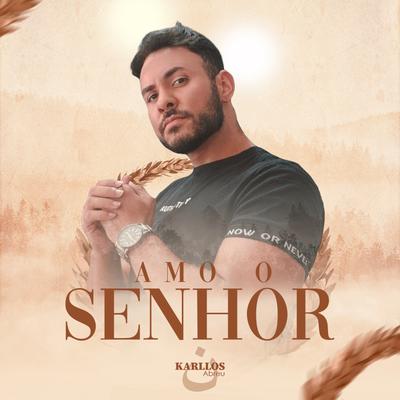 Amo o Senhor By Karllos Abreu's cover