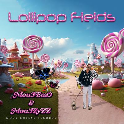 Lollipop Fields By Mou5EmO, Mou5ZyZZ's cover