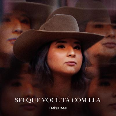 Sei Que Você Tá Com Ela By Dani Lima's cover