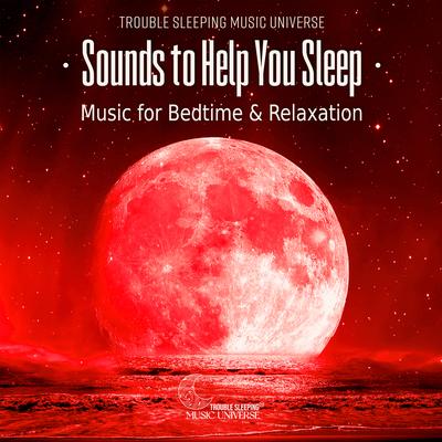 Relaxation Time By Trouble Sleeping Music Universe's cover
