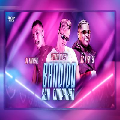 Bandido Sem Compaixão (Remix) By Betinho Muleke, DJ Ruanzyto, MC Ryan Sp's cover
