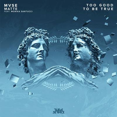 Too Good To Be True (feat. Monika Santucci) By MVSE, Matte, Monika Santucci's cover