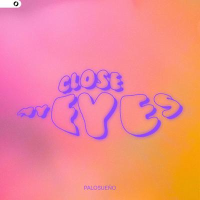 Close My Eyes By PALOSUEÑO, nunsi's cover