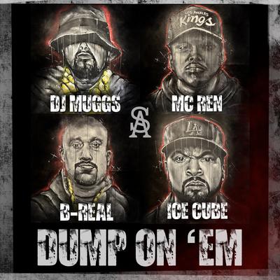 Dump On Em By DJ Muggs, B Real, MC Ren, Ice Cube's cover