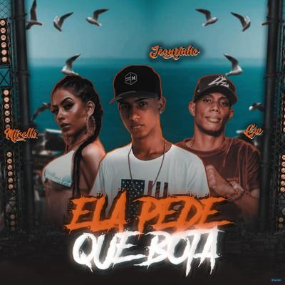 Ela Pede Que Bota (feat. Mc Mirella & MC GW) (feat. Mc Mirella & MC GW) (Brega Funk) By MC Jeanzinho, MC Mirella, Mc Gw's cover