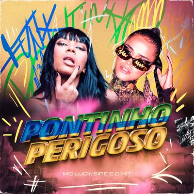 Pontinho Perigoso By Mc Lucy, Sire, D-Hit's cover