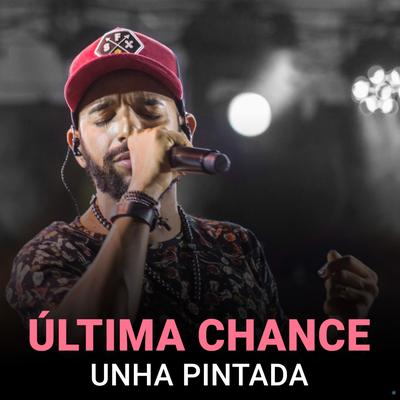 Última Chance By Unha Pintada's cover