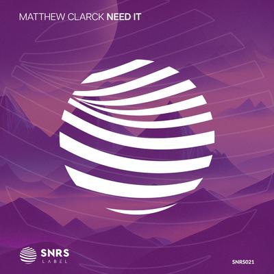 Need It By Matthew Clarck's cover