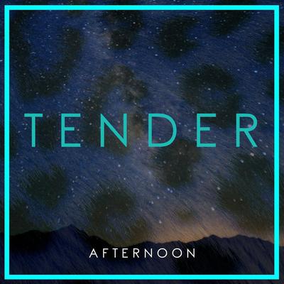 Afternoon By TENDER's cover