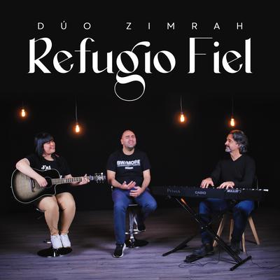 Refugio Fiel By Dúo Zimrah's cover