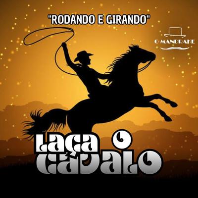 Laça O Cavalo (Rodando e Girando) By SD Boys, O Mandrake, DJ Nelsinho's cover