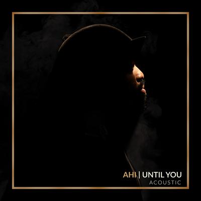 Until You By AHI's cover