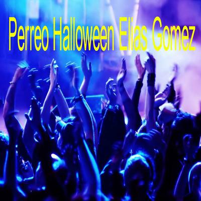 Perreo Halloween Elias Gomez's cover