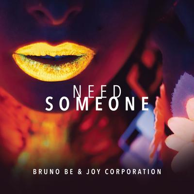 Need Someone By Bruno Be, Joy Corporation's cover