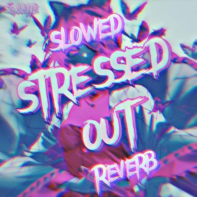 Stressed Out (Slowed & Reverb)'s cover