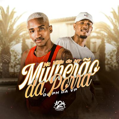 Mulherão da Porra By Mc Vitin do MT, Dj Ph Da Vp's cover