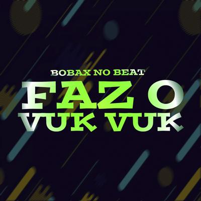 Faz O Vuk Vuk By Bobax No Beat's cover