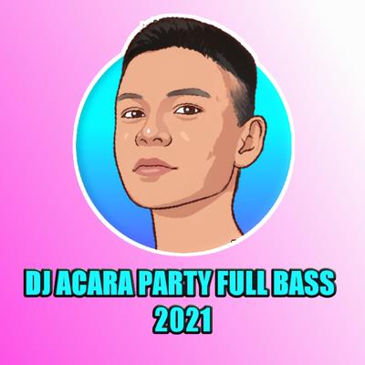 Acara Party Full Bass (Club Remix)'s cover