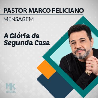 A Glória da Segunda Casa  Parte 11 By Pastor Marco Feliciano's cover