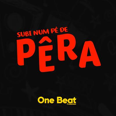 Subi Num Pé de Pêra By One Beat Production's cover