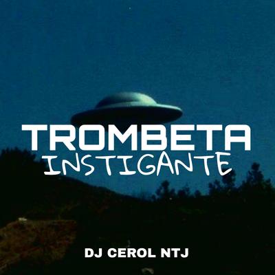 Trombeta Instigante By DJ Cerol NTJ's cover